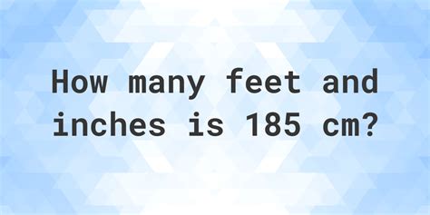 185 cm in inches and feet|185 cm in feet and inches